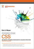 Podręcznik CSS. Eric Meyer o tworzeniu nowoczesnych układów stron www Meyer Eric A.