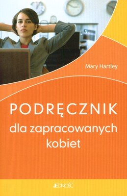 Podręcznik dla zapracowanych kobiet Hartley Mary