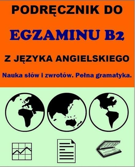 Podręcznik do egzaminu B2 z języka angielskiego. Nauka słów i zwrotów. Pełna gramatyka - ebook PDF Gordon Jacek