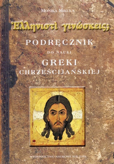 Podręcznik do nauki greki chrześcijańskiej Mikuła Monika