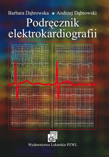 Podręcznik elektrokardiografii Dąbrowska Barbara, Dąbrowski Andrzej