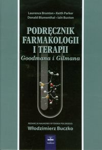 Podręcznik farmakologii i terapii Goodmana &amp; Gilmana Brunton Laurence L., Parker Keith L., Blumenthal Donald