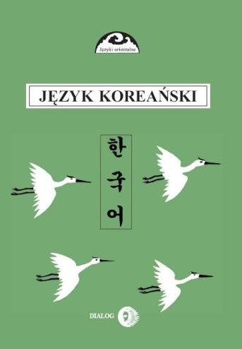 Podręcznik Języka Koreańskiego Ogarek-Czoj Halina, Huszcza Romuald, Gunn-Young Choi