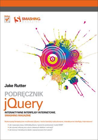 Podręcznik jQuery. Interaktywne interfejsy internetowe. Smashing Magazine Rutter Jake