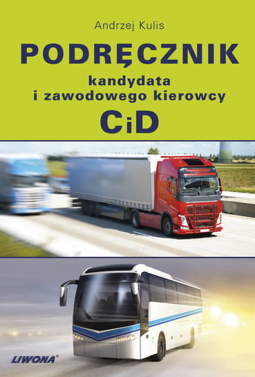 Podręcznik kandydata i zawodowego kierowcy C i D Kulis Andrzej
