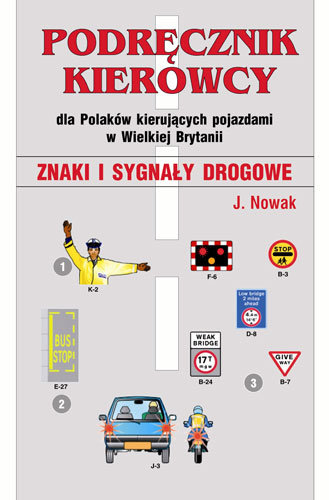 Podręcznik kierowcy dla Polaków kierujących pojazdami w Wielkiej Brytanii Nowak Jarosław