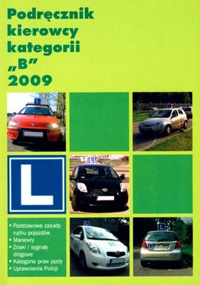 Podręcznik kierowcy kategorii B 2009 Opracowanie zbiorowe