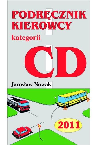 Podręcznik kierowcy kategorii C, D 2011 Nowak Jarosław