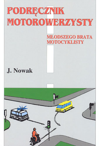 Podręcznik Motorowerzysty Młodszego Brata Motocyklisty Nowak Jarosław