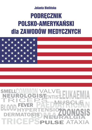 Podręcznik polsko-amerykański dla zawodów medycznych Bielińska Jolanta
