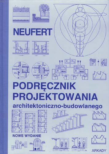 Podręcznik Projektowania Architektoniczno-Budowlanego Neufert Ernst