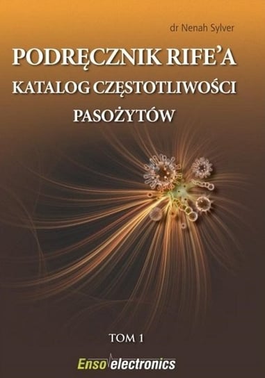 Podręcznik Rife'a. Katalog częstotliwości pasożytów. Tom 1 Clark Hulda