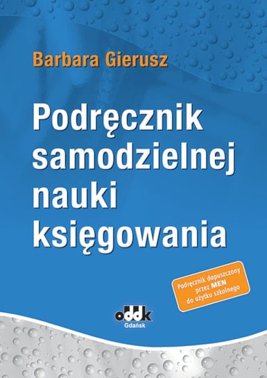 Podręcznik samodzielnej nauki księgowania Gierusz Barbara