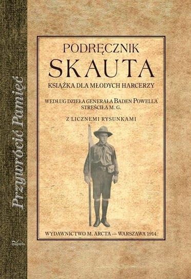 Podręcznik Skauta Książka dla młodych harcerzy. Według dzieła generała Baden Powella Arct-Golczewska Maria