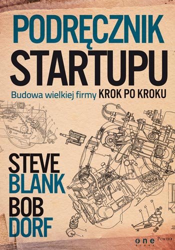 Podręcznik startupu. Budowa wielkiej firmy krok po kroku Blank Steve, Dorf Bob