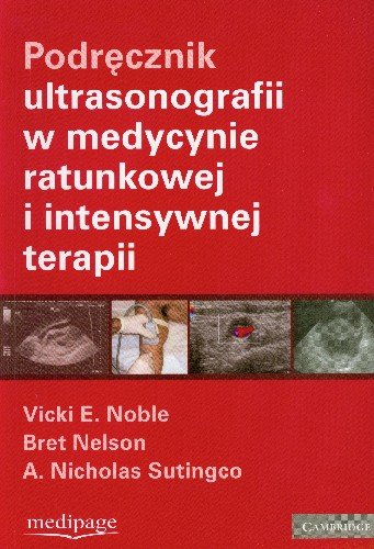 Podręcznik Ultrasonografii w Medycynie Ratunkowej i Intensywnej Terapii Opracowanie zbiorowe