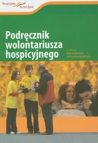 Podręcznik wolontariusza hospicyjnego Opracowanie zbiorowe