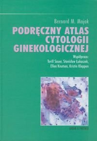 Podręczny atlas cytologii ginekologicznej Majak Bernard M.