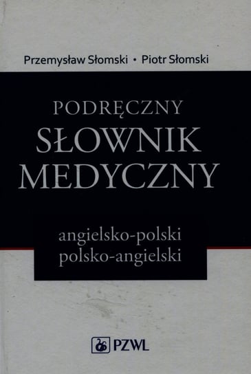 Podręczny słownik medyczny angielsko-polski, polsko-angielski Słomski Przemysław, Słomski Piotr