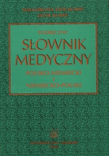 Podręczny słownik medyczny polsko-niemiecki i niemiecko-polski Tafil-Klawe Małgorzata