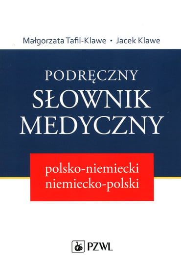 Podręczny słownik medyczny polsko-niemiecki niemiecko-polski Tafil-Klawe Małgorzata, Klawe Jacek