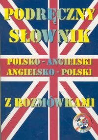 Podręczny Słownik Polsko-Angielsko-Polski z Rozmówkam Opracowanie zbiorowe