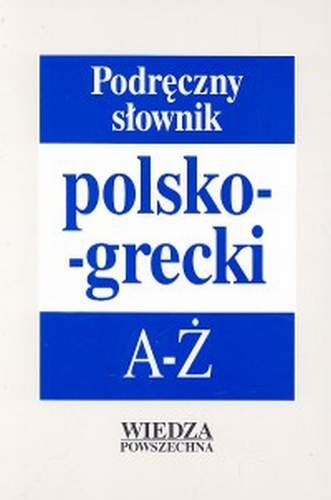 Podręczny słownik polsko-grecki Opracowanie zbiorowe