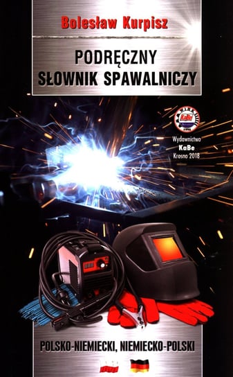 Podręczny słownik spawalniczy polsko-niemiecki niemiecko-polski Kurpisz Bolesław