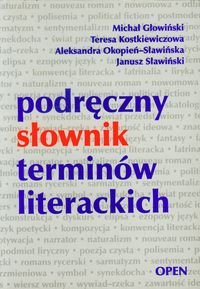 Podręczny słownik terminów literackich Głowiński Michał, Kostkiewiczowa Teresa, Sławińska-Okopień Aleksandra, Sławiński Janusz