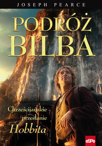 Podróż Bilba. Chrześcijańskie przesłanie Hobbita Pearce Joseph