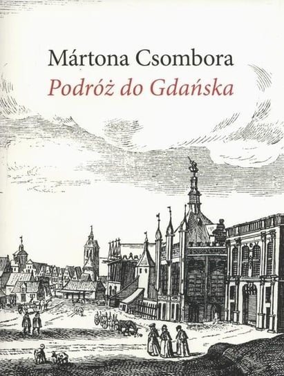 Podróż do Gdańska Csombor Marton