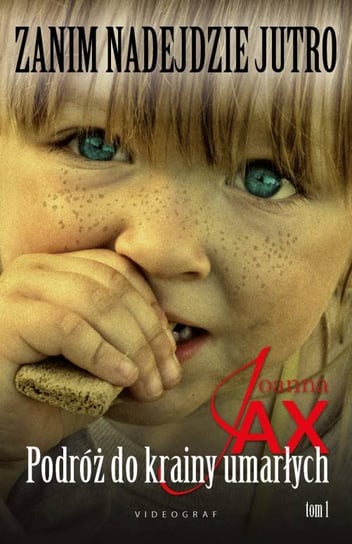 Podróż do krainy umarłych. Zanim nadejdzie jutro. Tom 1 Joanna Jax