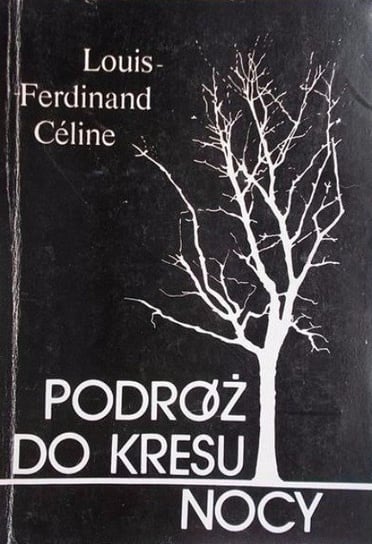 Louis Ferdinand Celine Podróż Do Kresu Nocy