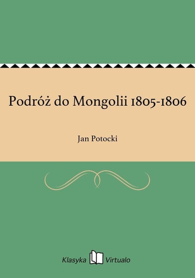 Podróż do Mongolii 1805-1806 Potocki Jan