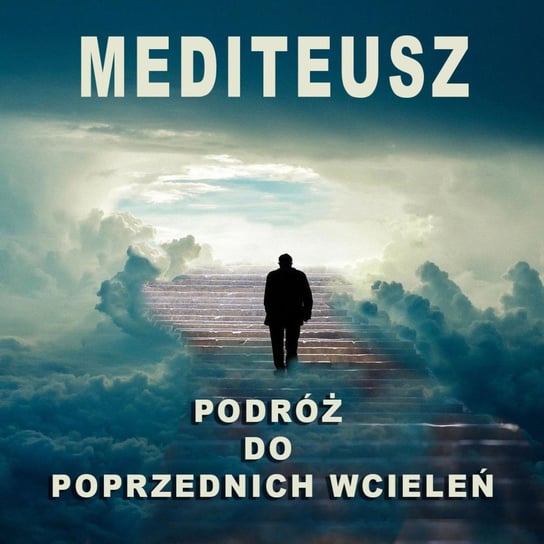 Podróż do poprzednich wcieleń / Regresja hipnotyczna / Autohipnoza regresyjna - MEDITEUSZ - podcast - audiobook Opracowanie zbiorowe