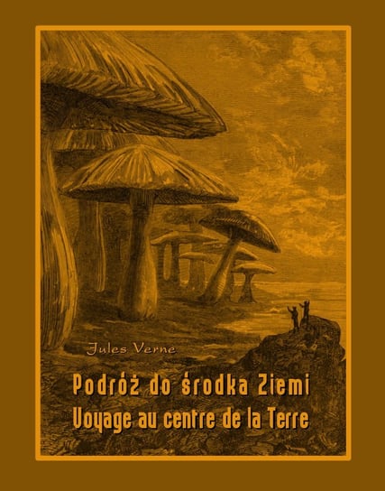 Podróż do środka Ziemi / Voyage au centre de la Terre Jules Verne