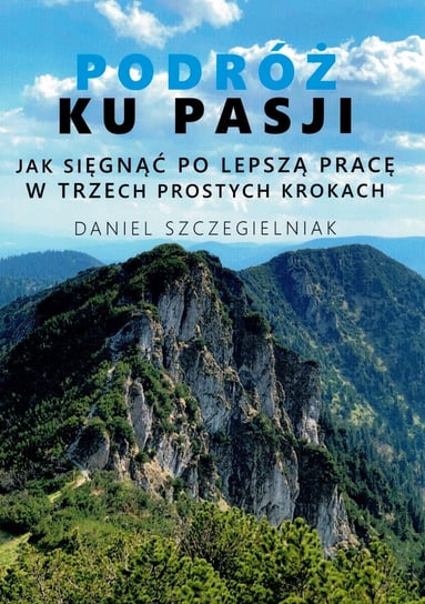 Podróż ku pasji Daniel Szczegielniak