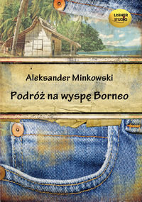 Podróż na wyspę Borneo Minkowski Aleksander