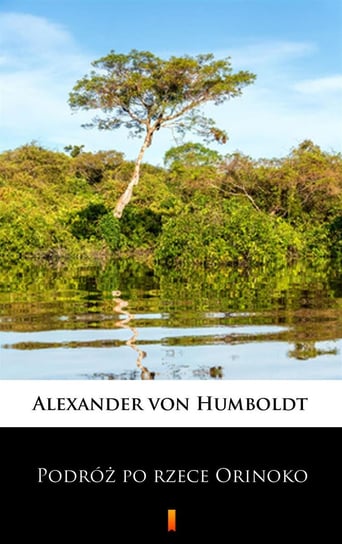 Podróż po rzece Orinoko von Humboldt Alexander