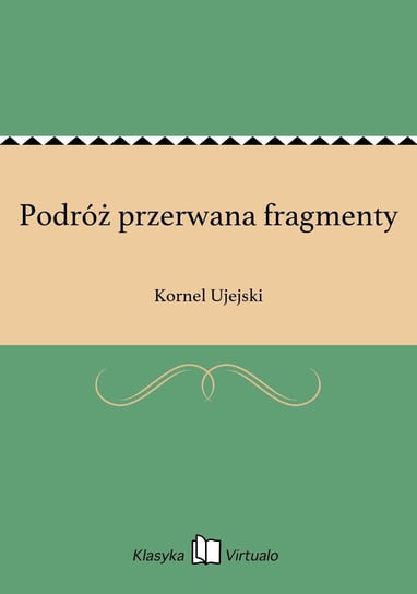 Podróż przerwana fragmenty - ebook epub Ujejski Kornel