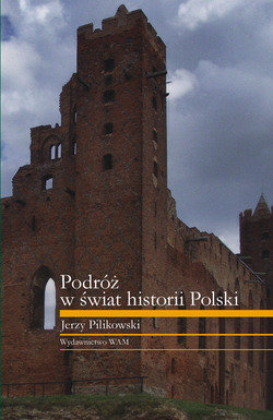 Podróż w Świat Historii Polski Pilikowski Jerzy