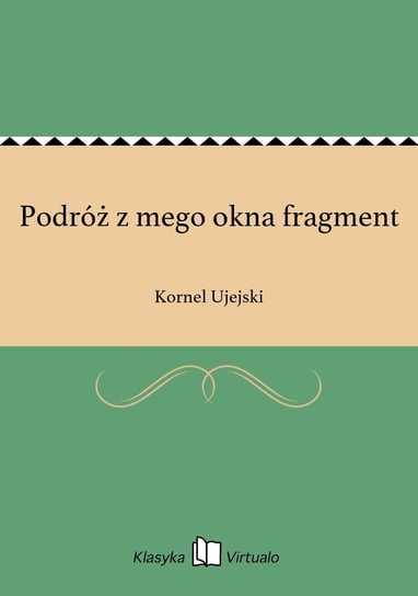 Podróż z mego okna fragment Ujejski Kornel