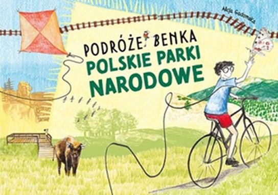 Podróże Benka. Polskie Parki Narodowe Gadomska Alicja