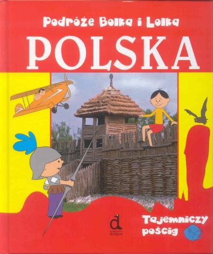 Podróże Bolka i Lolka - Polska. Tajemniczy pościg Czarkowska Iwona