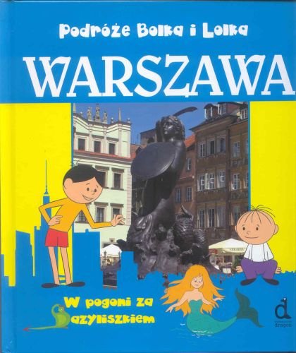 Podróże Bolka i Lolka - Warszawa. W pogoni za bazyliszkiem Jabłoński Janusz