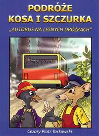 Podróże Kosa i Szczurka. Autobus na leśnych dróżkach Tarkowski Cezary Piotr