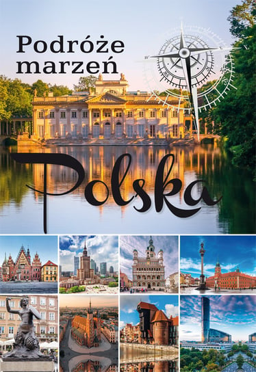 Podróże marzeń Polska Opracowanie zbiorowe