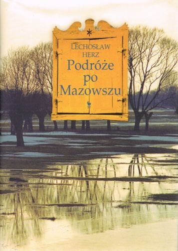 Podróże po Mazowszu Herz Lechosław