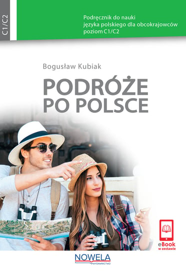 Podróże po Polsce. Podręcznik do nauki języka polskiego dla obcokrajowców. Poziom C1/C2 Kubiak Bogusław
