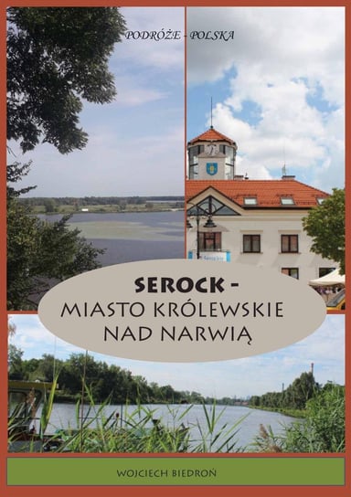 Podróże - Polska. Serock miasto królewskie nad Narwią Biedroń Wojciech